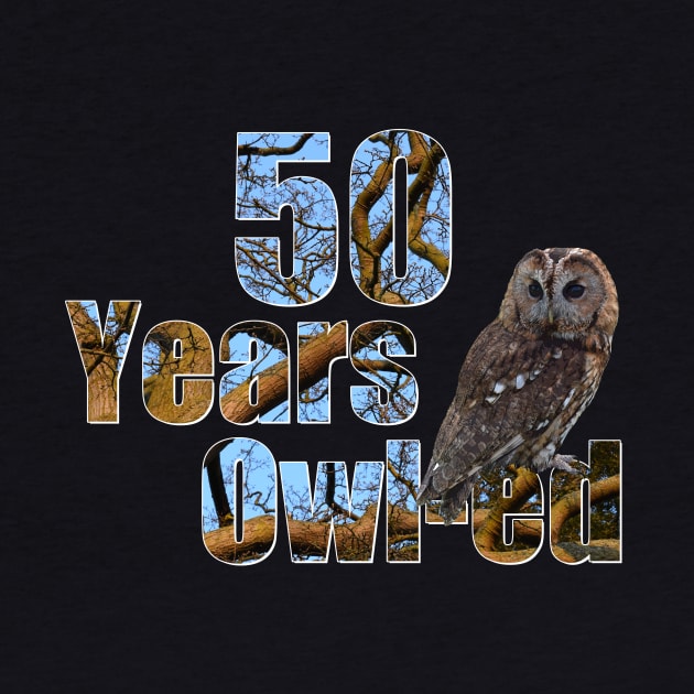 Years owl-ed (50 years old) 50th birthday by ownedandloved